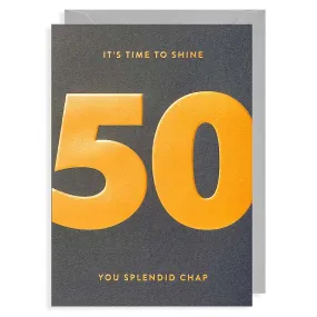 50th Birthday It's Time To Shine You Splendid Chap